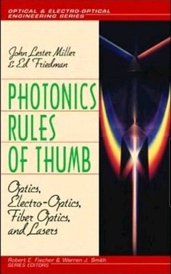 Photonics Rules of Thumb: Optics, Electro-Optics, Fiber Optics & Lasers BOOK -2