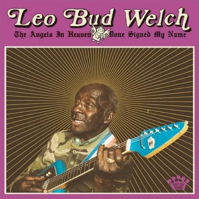 Leo Bud Welch The Angels in Heaven Have Done Signed My Name (CD) (US IMPORT)