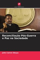 John Calvin Okoya | ReconciliaçãO PóS-Guerra E Paz Na Sociedade | Taschenbuch