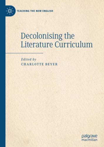 Decolonising the Literature Curriculum by Charlotte Beyer (2022, Hardcover)