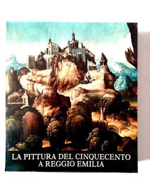 La Pittura del Cinquecento a Reggio Emilia  Motta Editore per Credito Emiliano