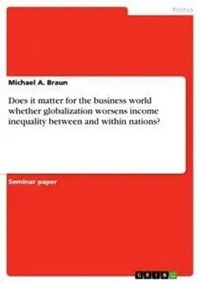 Does it matter for the business world whether globalization worsens income...