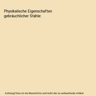 Physikalische Eigenschaften gebräuchlicher Stähle, Rohloff, Hans