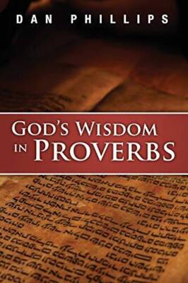 Gods Wisdom in Proverbs - Paperback By Phillips, Dan - GOOD