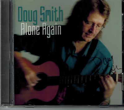 DOUG SMITH - ALONE AGAIN - MINT CD - SIGNED BY DOUG SMITH