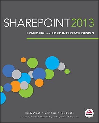 SharePoint 2013 Branding and User Interface Design,Randy Drisgil