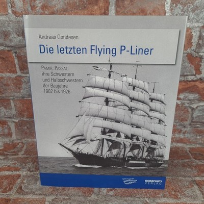 Die letzten Flying P-Liner: Pamir, Passat, ihre Schwestern