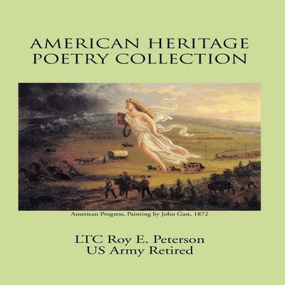 AMERICAN HERITAGE POETRY COLLECTION LTC Roy E. Peterson Hardcover