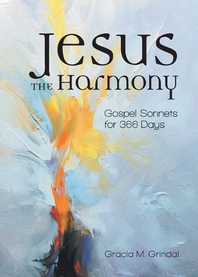 Jesus the Harmony: Gospel Sonnets f..., Gracia M. Grind