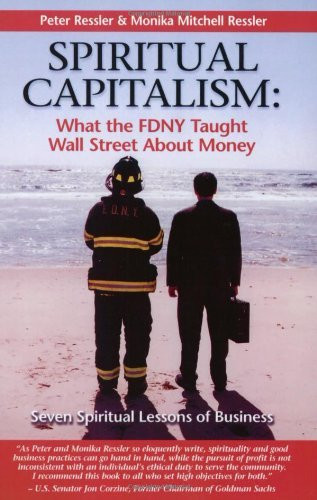 SPIRITUAL CAPITALISM: WHAT THE FDNY TAUGHT WALL STREET By Peter Ressler ...