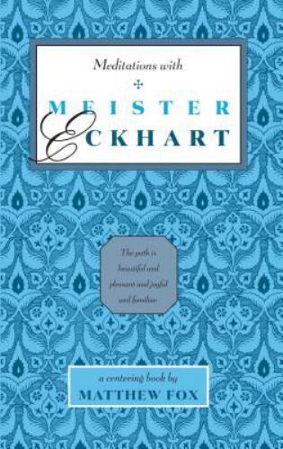 Meditations with Meister Eckhart by Matthew Fox (1983, Trade Paperback)