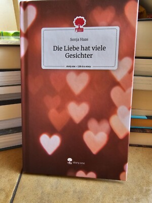 Die Liebe hat viele Gesichter von Sonja Haas