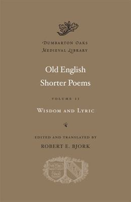 Old English Shorter Poems (Dumbarton Oaks Medieval Library) (Volume II) by
