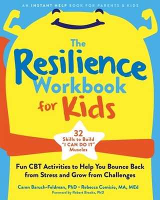 The Resilience Workbook for Kids by Caren, PhD, PhD Baruch-Feldman