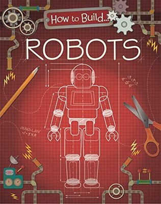 How to Build... Robots,Louise Derrington- 9781445144689