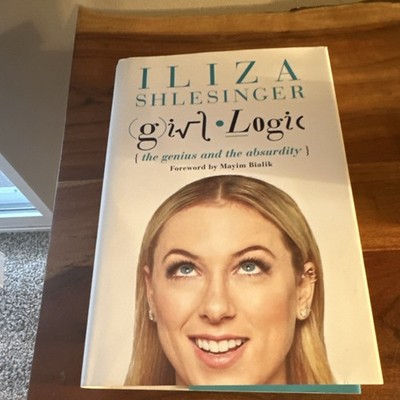 Girl Logic: the Genius and the Absurdity by Iliza Shlesinger Hardcover, Hachette