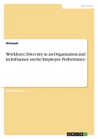 Workforce Diversity In An Organisation And Its Influence On The Employee...