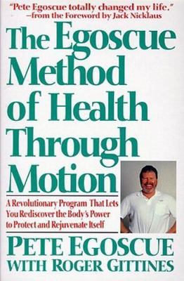 The Egoscue Method of Health Through Motion: A Revolutionary Program That...