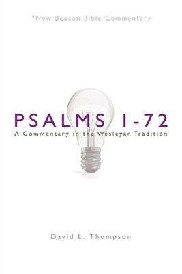 Nbbc, Psalmen 1-72: A Commentary in the Wesleyan Tradition by David L. Thompson (