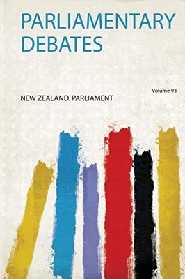Parliamentary Debates by New Zealand. Parliament (2020, Trade Paperback)