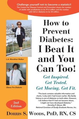 How to Prevent Diabetes: I Beat It and You Can Too! Get Inspired. Get Tested. Ge