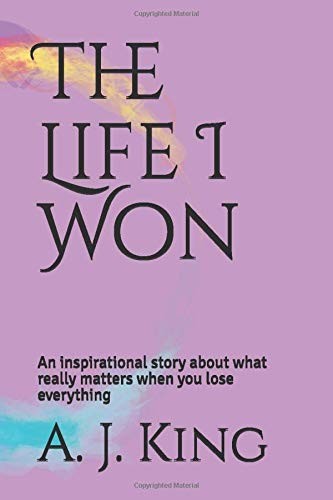 The Life I Won: An inspirational story about what really matters