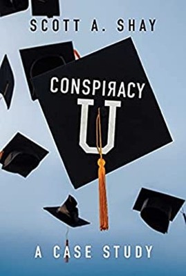 Conspiracy U : A Case Study Hardcover Scott A. Shay