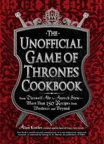 The Unofficial Game of Thrones Cookbook: From Direwolf Ale to Auroch Stew - More