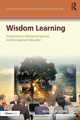 WISDOM LEARNING: PERSPECTIVES ON WISING-UP BUSINESS AND By Wendelin Kupers VG