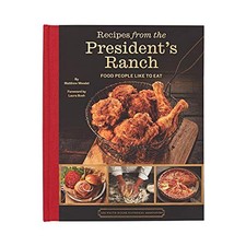 RECIPES FROM THE PRESIDENT'S RANCH By Matthew Wendel & First Lady Laura Bush