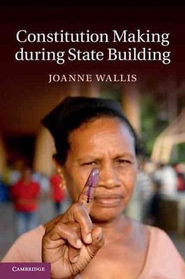 Constitution Making during State Building by Joanne Wallis (English) Hardcover B