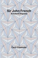Cecil Chisholm | Sir John French | Taschenbuch | Englisch (2024) | Alpha Edition
