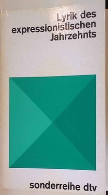 Lyrik des expressionistischen Jahrzehnts : von d. Wegbereitern bis z. Dada. dtv
