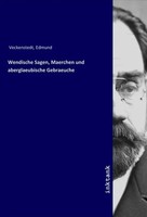 Edmund Veckenstedt | Wendische Sagen, Maerchen Und Aberglaeubische Gebraeuche