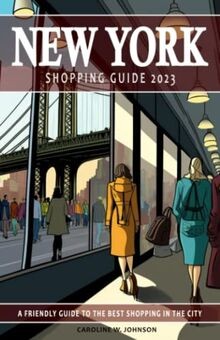 New York Shopping Guide 2023 - A Friendly Guide to ... | Buch | Zustand sehr gut