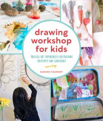 Drawing Workshop for Kids : Process Art Experiences for Building Creativity a...