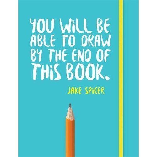 You Will be Able to Draw by the End of This Book
