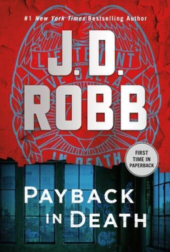 Payback in Death: An Eve Dallas Novel (In Death, 57) By Robb, J D - GOOD