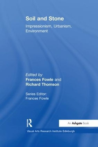Soil and Stone: Impressionism, Urbanism, Environment by Frances Fowle (English)