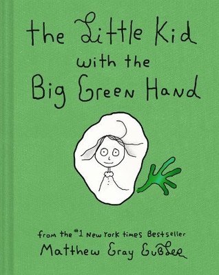 Matthew Gray Gubler The Little Kid With the Big Green Hand (Gebundene Ausgabe)