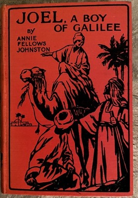 Joel A Boy of Galilee by Annie Fellows Johnston