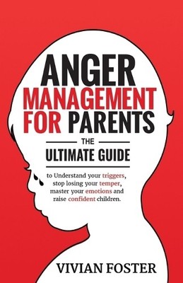 Vivian Foster Anger Management for Parents (Paperback)