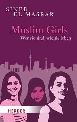 Muslim Girls: Wer sie sind, wie sie leben (HERDER spektrum) Wer sie sind, wie si
