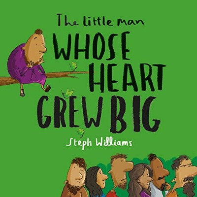 The Little Man Whose Heart Grew Big ..., Steph Williams