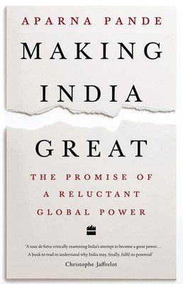 Making India Great: The Promise Of A Reluctant Global Power