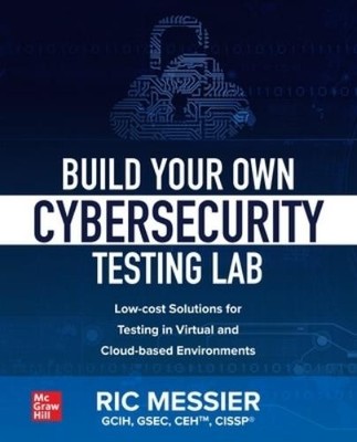 Ric Messier Build Your Own Cybersecurity Testing Lab: Low-cost Sol (Taschenbuch)