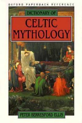 Dictionary of Celtic Mythology [Oxford Paperback Reference]