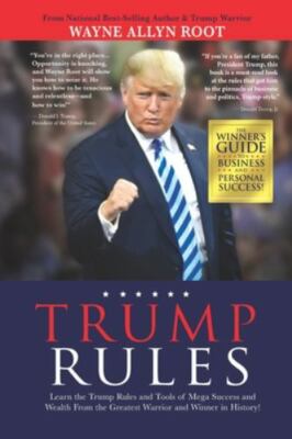 Trump Rules: Learn the Trump Rules and Tools of Mega Success and Wealth From...