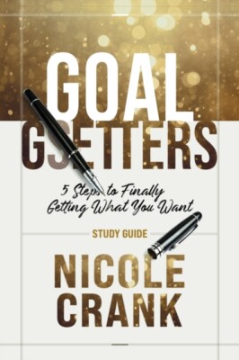CRANK - Goal Getters - Study Guide  5 Steps to Finally Getting What Yo - X555z
