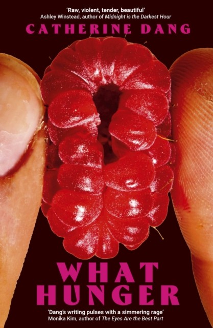 What Hunger by Catherine Dang (Hardback Book)